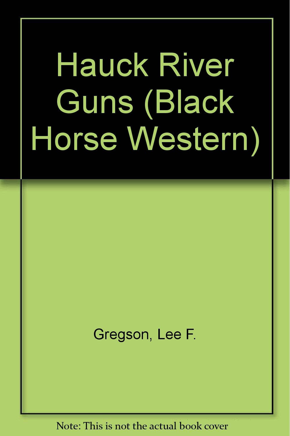Hauck River Guns (Black Horse Western) Action & Adventure