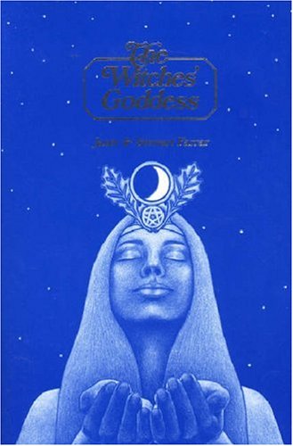 The Witches' Goddess: The Feminine Principle of Divinity Religion & Esotericism