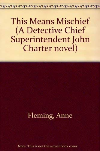 This Means Mischief (A Detective Chief Superintendent John Charter novel) Contemporary literature