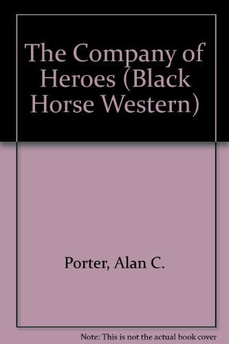 The Company of Heroes (Black Horse Western) Action & Adventure
