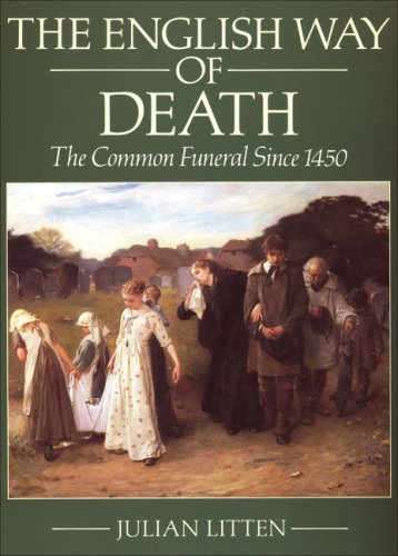 The English Way of Death: The Common Funeral Since 1450 Death & Mourning