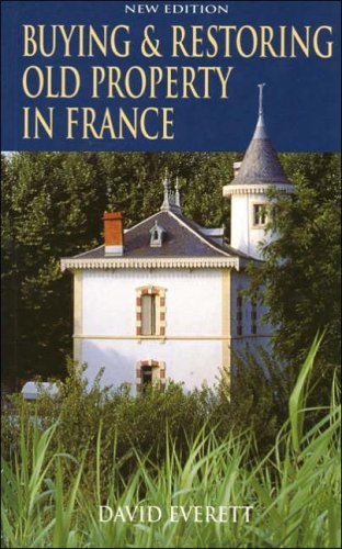 Buying And Restoring Old Property in France book
