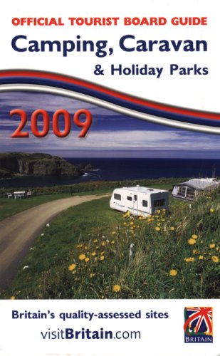 Camping, Caravan & Holiday Parks 2009: Official Tourist Board Guide. Britain's quality-assessed sites Leisure, Home & Garden