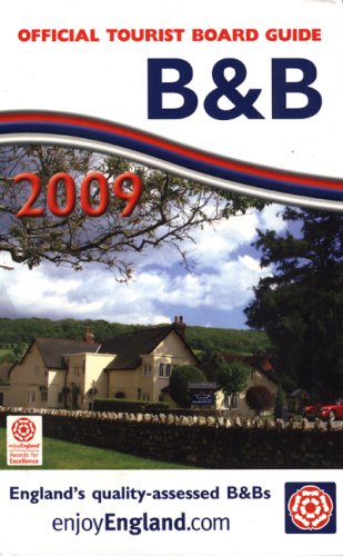 B&B 2009: Official Tourist Board Guide. England's quality-assessed B&Bs Leisure, Home & Garden