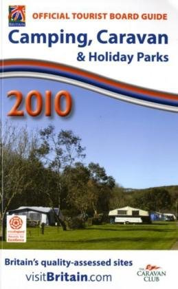 Visitbritain 2010 Britain's Camping, Caravan and Holiday Parks (Camping, Caravan and Holiday Parks: Britain's Quality-assessed Parks) Leisure, Home & Garden