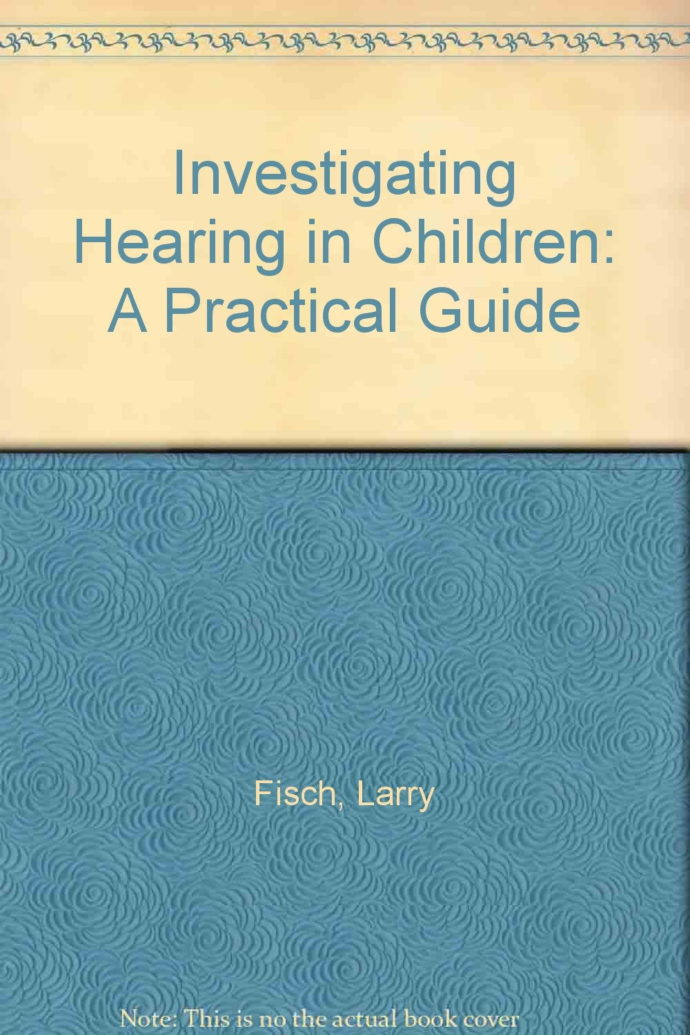 Investigating Hearing in Children: A Practical Guide Books