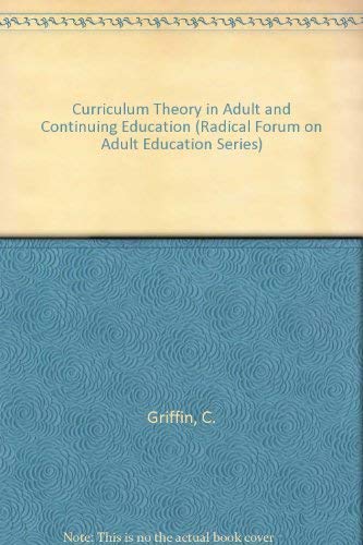 Curriculum Theory in Adult and Continuing Education (Radical Forum on Adult Education Series) Study Guides