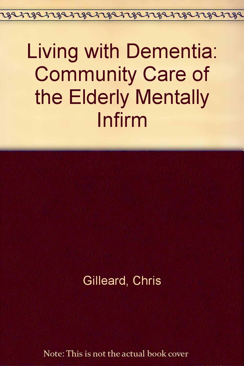 Living With Dementia: Community Care of the Elderly Mental Infirm Parents & Children