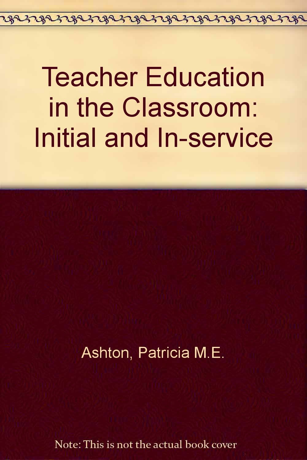 Teacher Education in the Classroom: Initial and In-Service General education