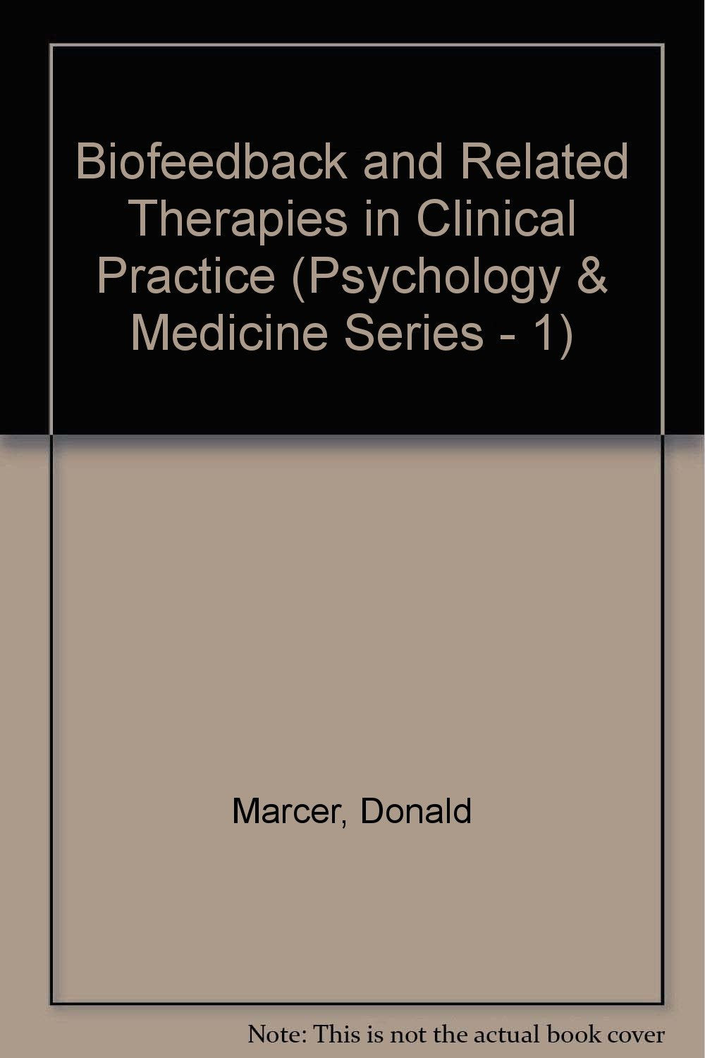 Biofeedback and Related Therapies in Clinical Practice (Psychology & Medicine Series - 1) Books