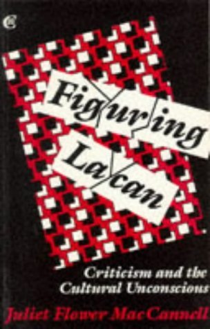 Figuring Lacan: Criticism and the Cultural Unconscious (Critics of the Twentieth Century) Contemporary literature Books