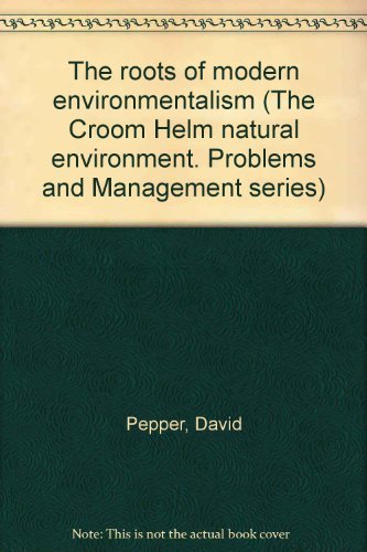 The Roots of Modern Environmentalism (Croom Helm Natural Environment. Problems and Management Seri) Books