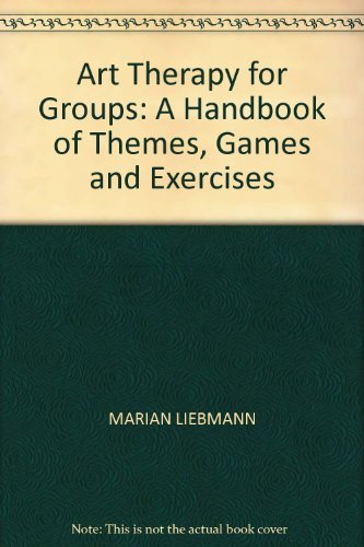 Art Therapy for Groups: A Handbook of Themes, Games and Exercises Books