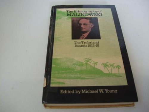 Ethnography of Malinowski: Trobriand Islands, 1915-18 Social Sciences