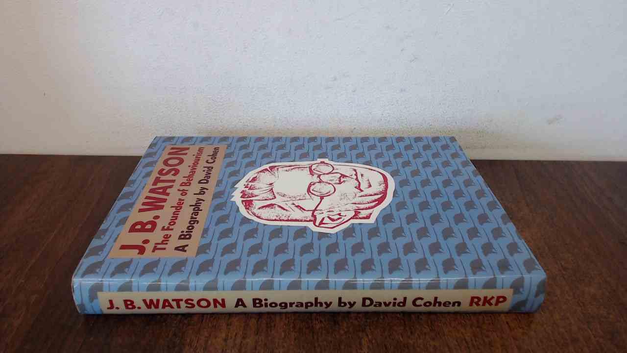 J.B. Watson: The Founder of Behaviourism: A Biography Memories