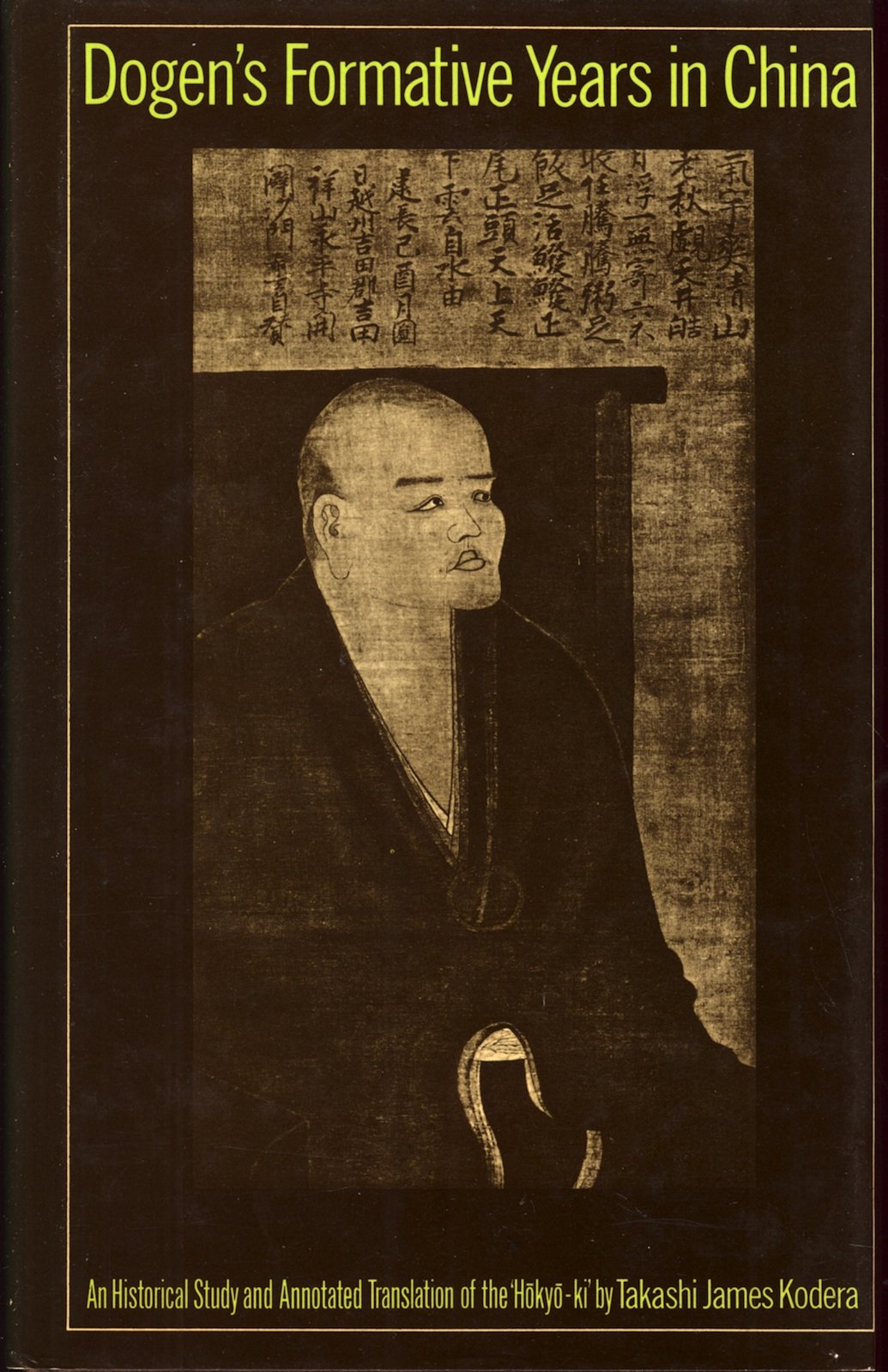 Dogen's Formative Years in China: An Historical Study and Annotated Translation of the Hokyo-ki Memories