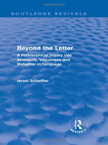 Beyond the Letter: A Philosophical Inquiry into Ambiquity, Vagueness and Metaphor in Language: Philosophical Inquiry into Ambiguity, Vagueness and ... (International Library of Philosophy and S) Books
