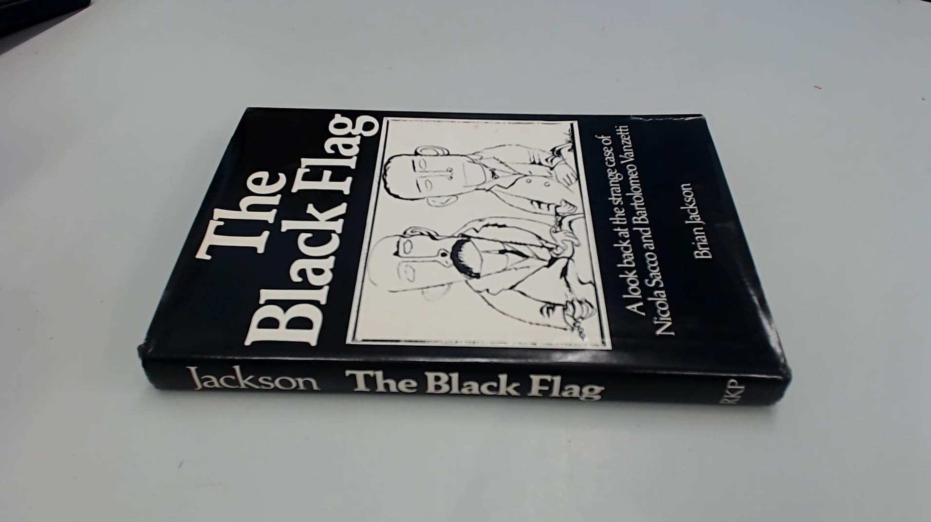 The Black Flag: A Look Back at the Strange Case of Nicola Sacco and Bartolomeo Vanzetti book