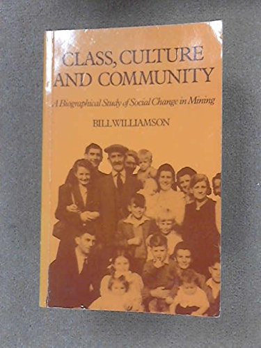 Class, Culture and Community: Biographical Study of Social Change in Mining General education