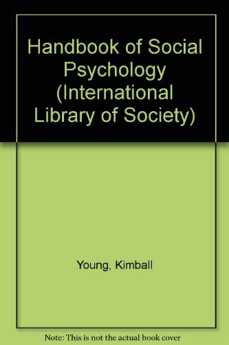 Handbook of Social Psychology (International Library of Society) Psychology