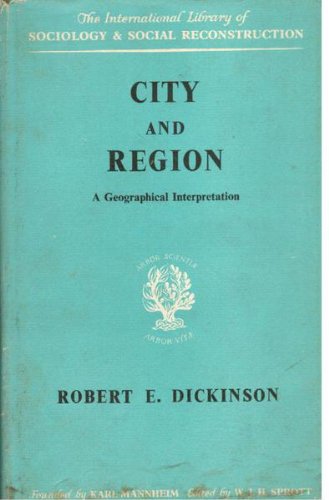 City and Region: A Geographical Interpretation (International Library of Society) Social Sciences