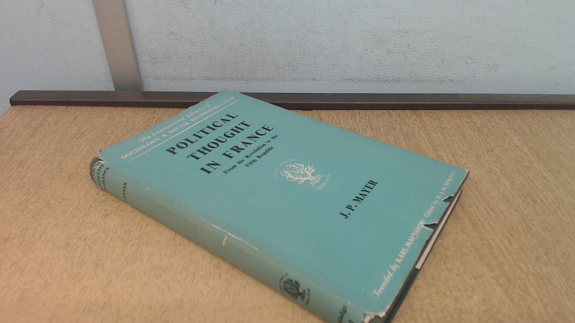 Political Thought in France from Revolution to the Fifth Republic (International Library of Society) Books