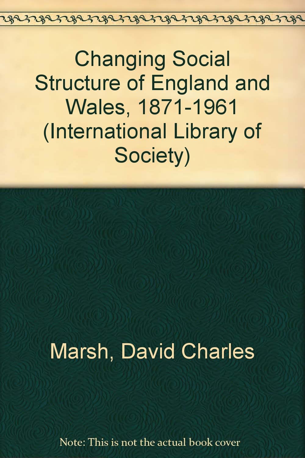 Changing Social Structure of England and Wales, 1871-1961 (International Library of Society) Books