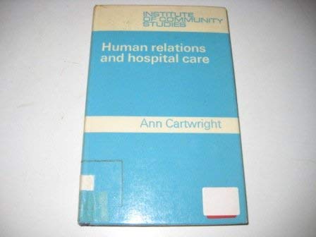 Human Relations and Hospital Care (Institute of Community Study S.) Books