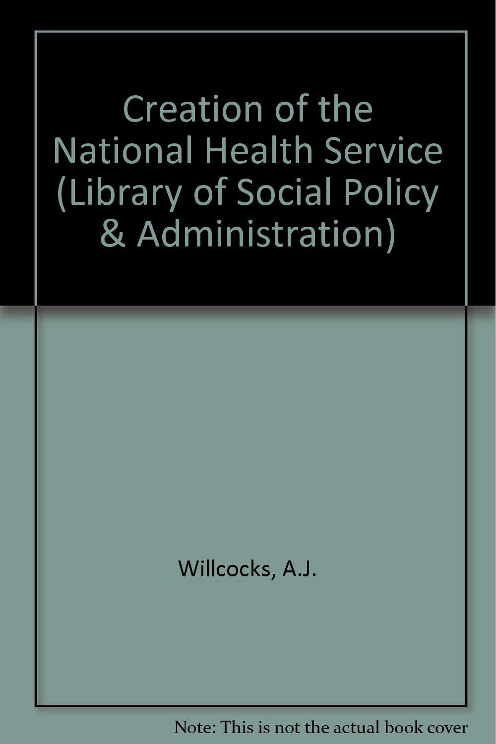 Creation of the National Health Service (Library of Social Policy & Administration) Books