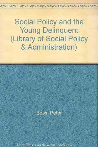 Social Policy and the Young Delinquent (Library of Social Policy & Administration) Law