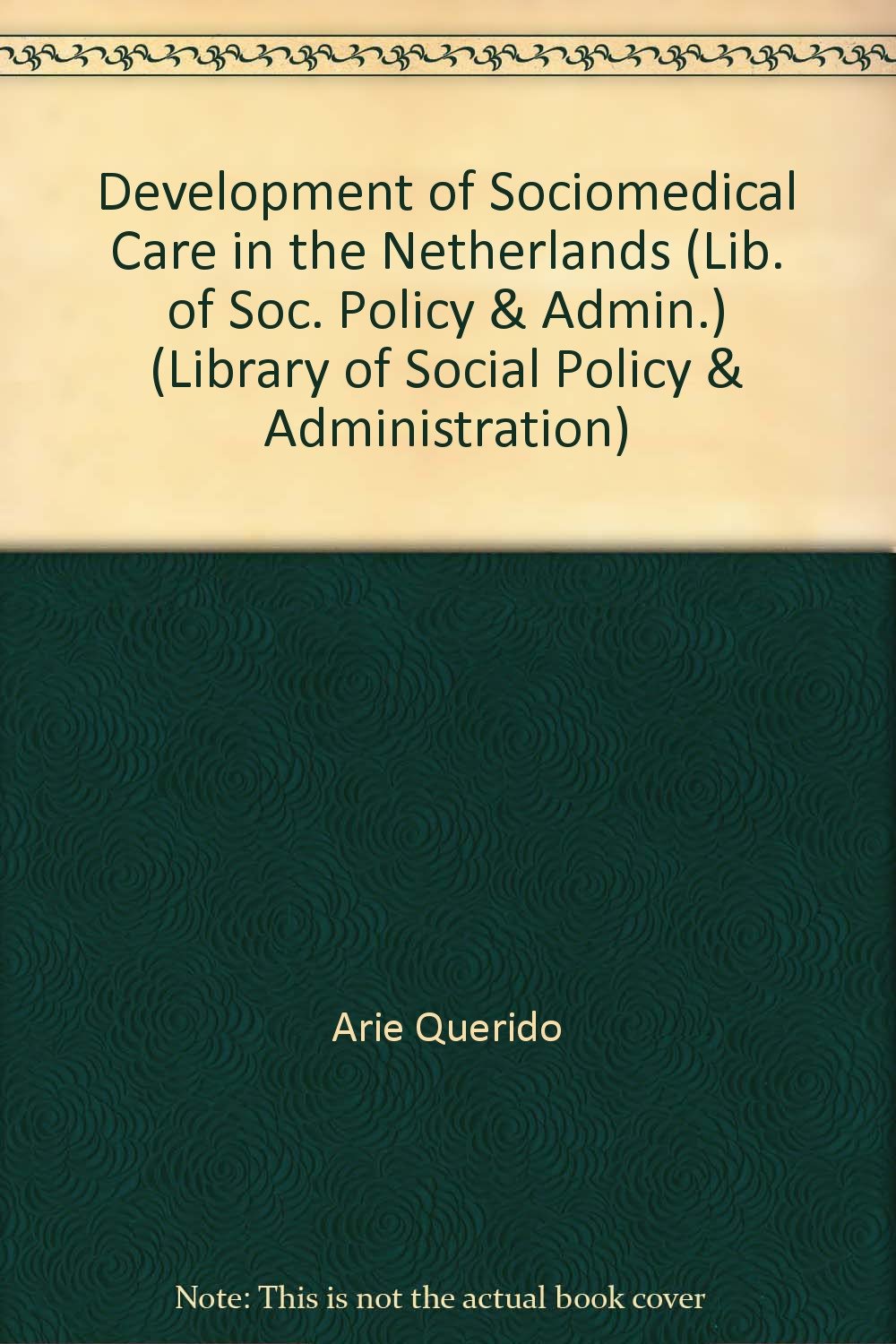 Development of Sociomedical Care in the Netherlands (Library of Social Policy & Administration) Books