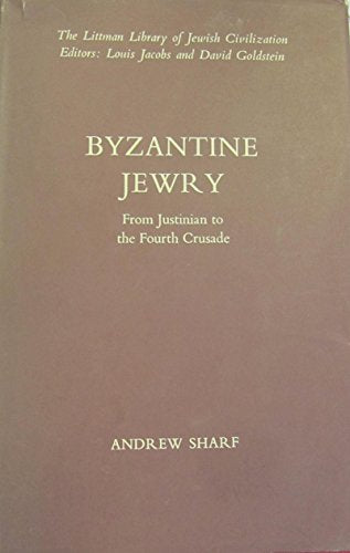 Byzantine Jewry: From Justinian to the Fourth Crusade (Littman Library of Jewish Civilization) Books
