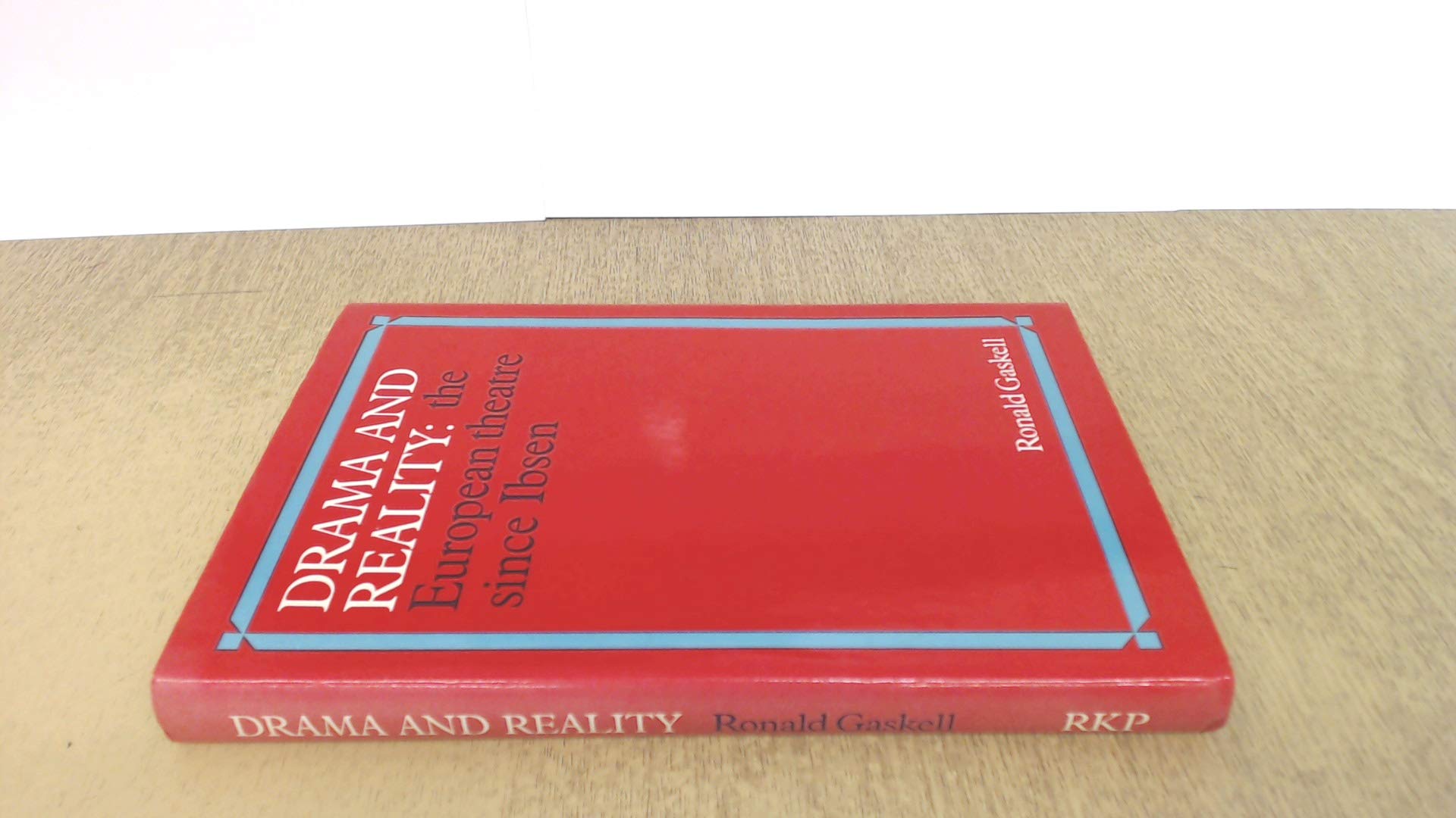 Drama and Reality: European Theatre Since Ibsen book