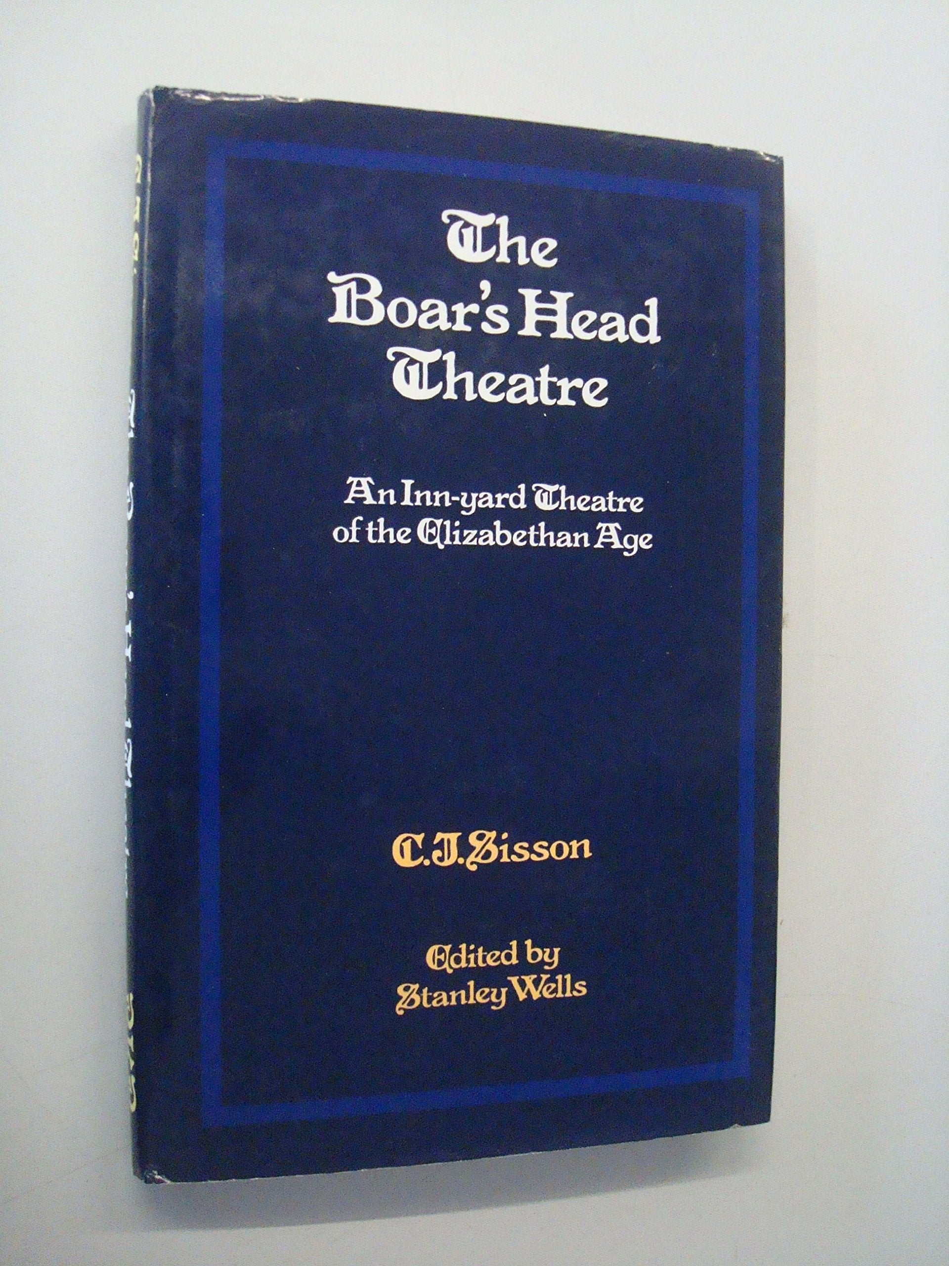 Boar's Head Theatre: An Inn-yard Theatre of the Elizabethan Age book
