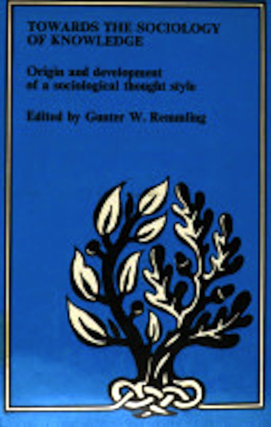 Towards the Sociology of Knowledge: Origin and Development of a Sociological Thought Style (International Library of Society) Books