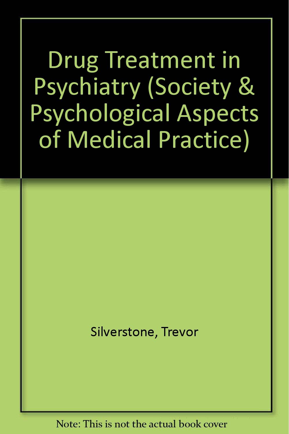 Drug Treatment in Psychiatry (Society & Psychological Aspects of Medical Practice S.) Books
