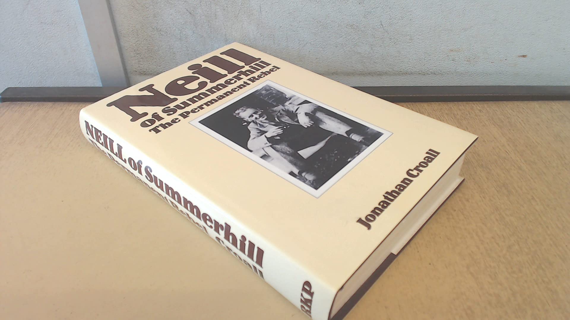 Neill of Summerhill: The Permanent Rebel Books