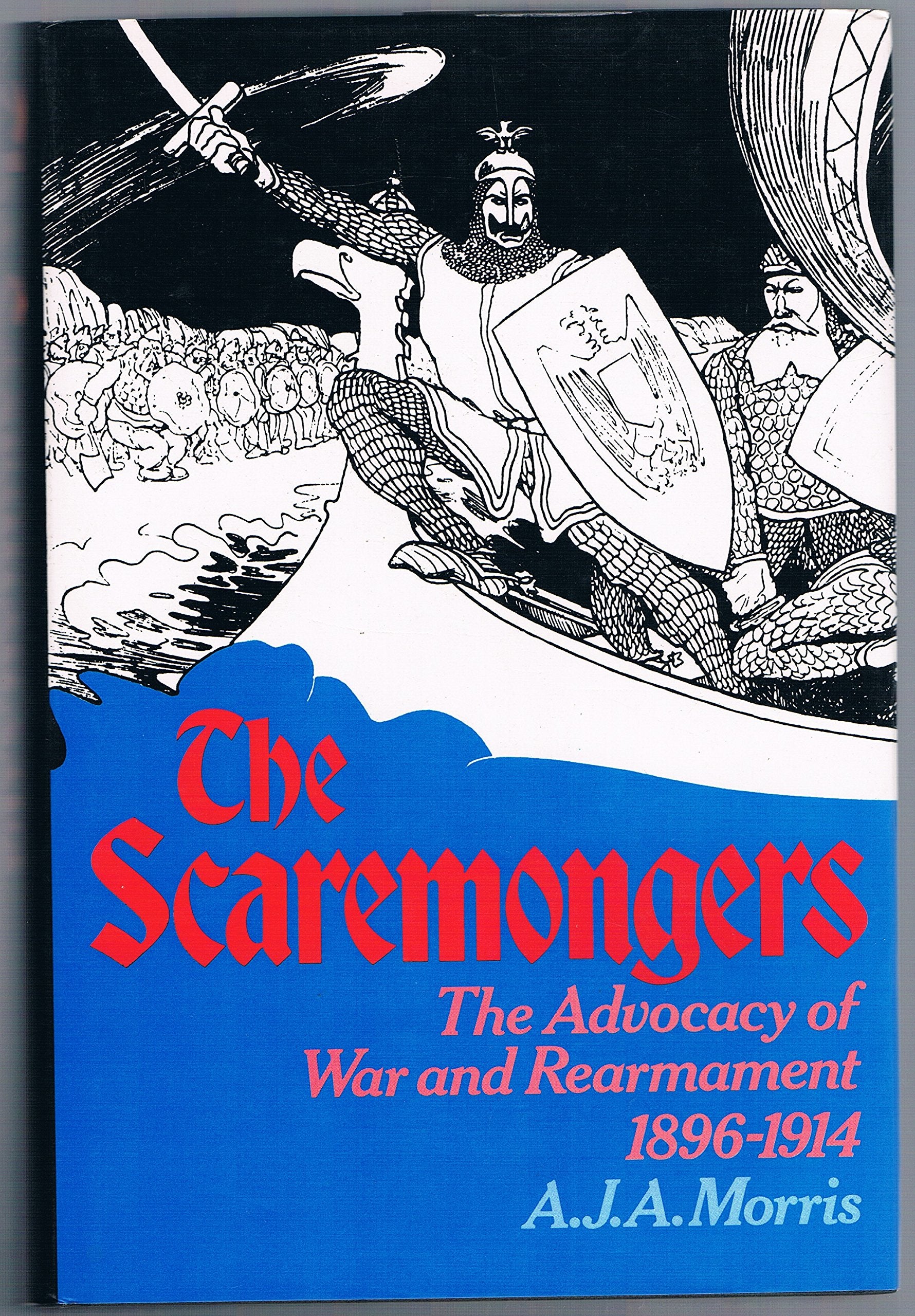 Scaremongers: The Advocacy of War and Rearmament, 1896-1914 book
