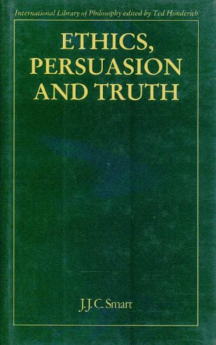 Ethics, Persuasion and Truth (International Library of Philosophy) Philosophy