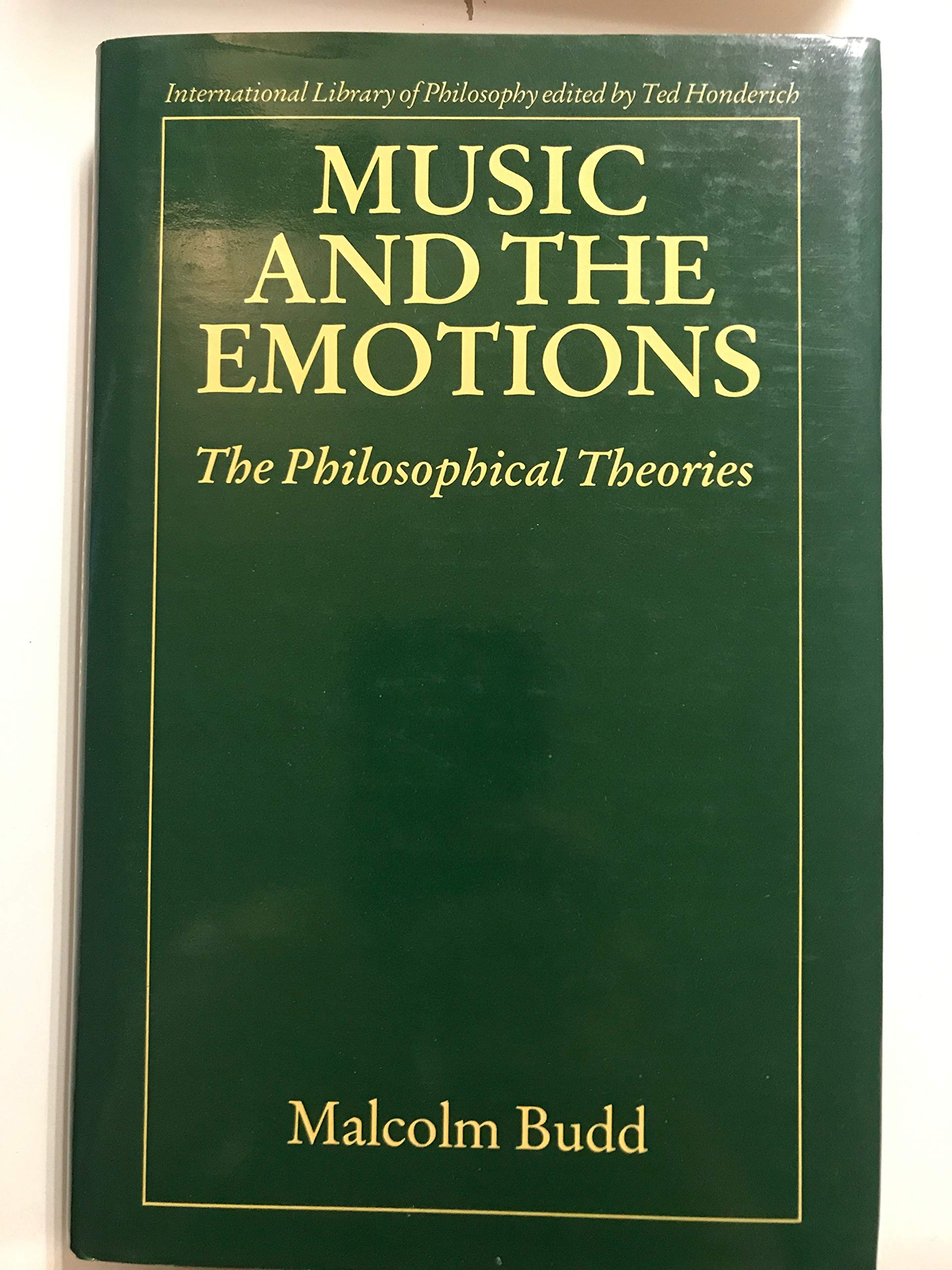Music and the Emotions: The Philosophical Theories (International Library of Philosophy) Philosophy