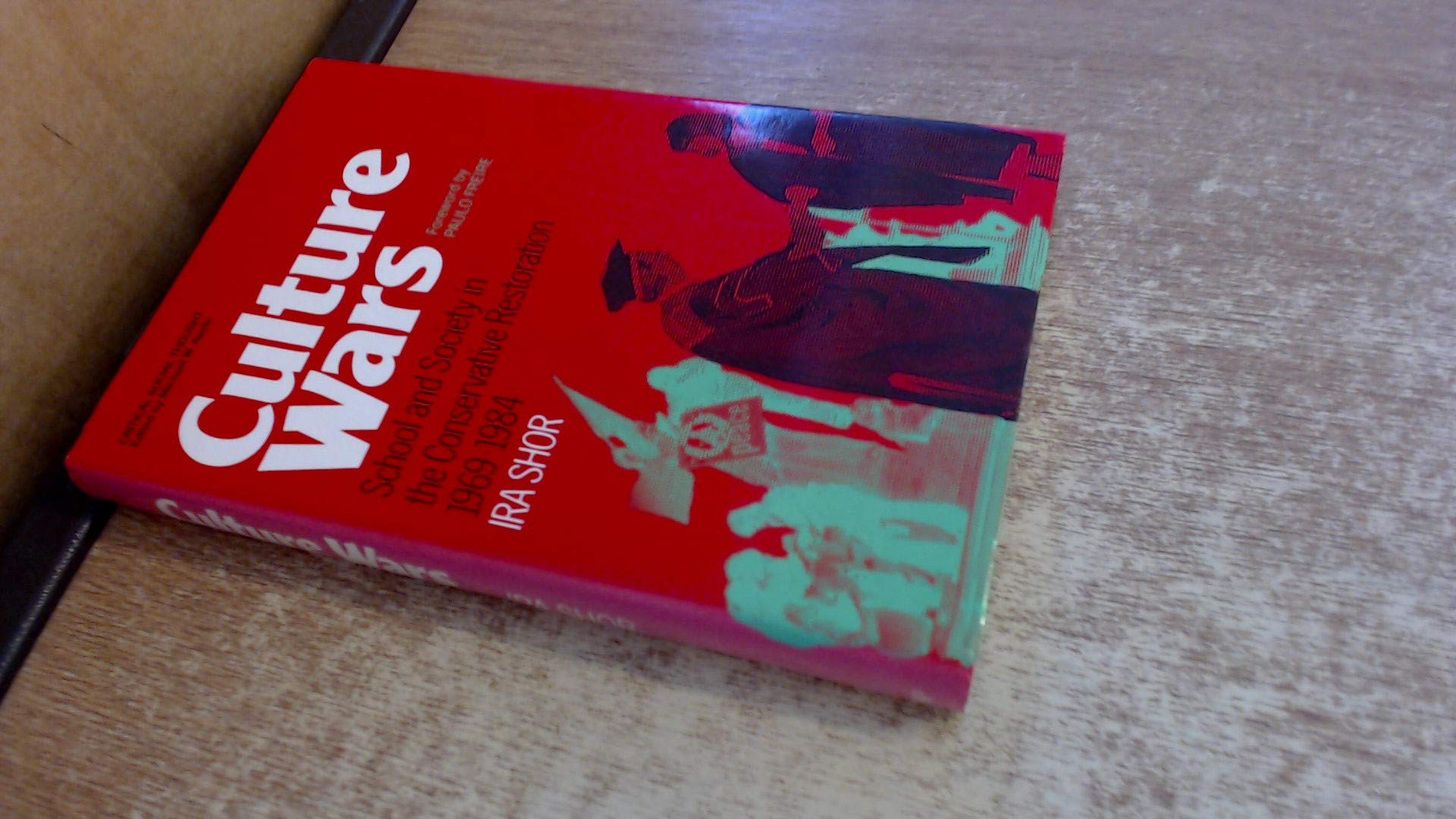 Culture Wars: School and Society in the Conservative Restoration, 1969-1984: School and Society in the Conservative Restoration, 1969-84 (Critical Social Thought) Learning & Reference