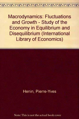 Macrodynamics: Fluctuations and Growth - Study of the Economy in Equilibrium and Disequilibrium (International Library of Economics) Books