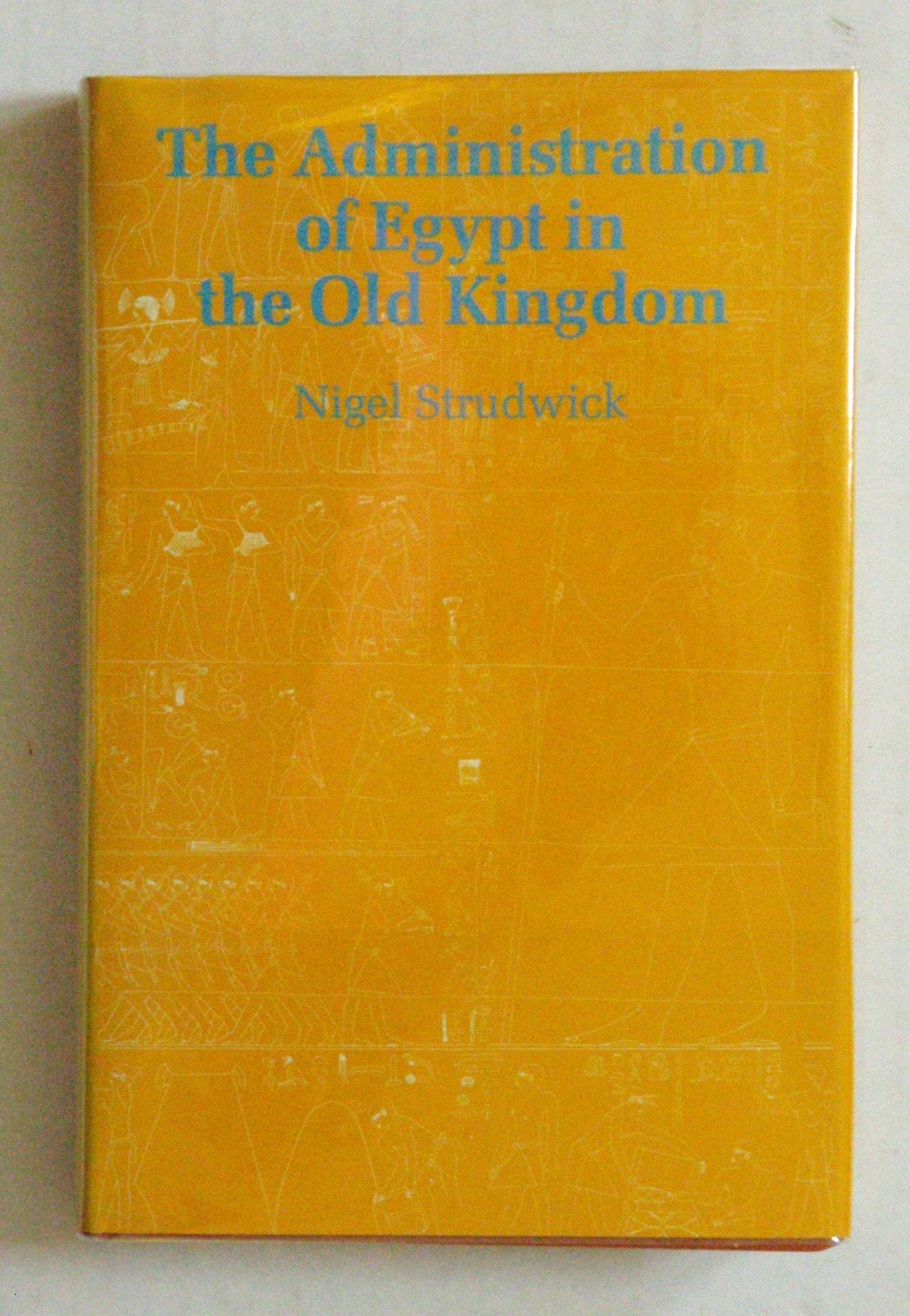 The Administration of Egypt in the Old Kingdom: The Highest Titles and Their Holders Politics & History