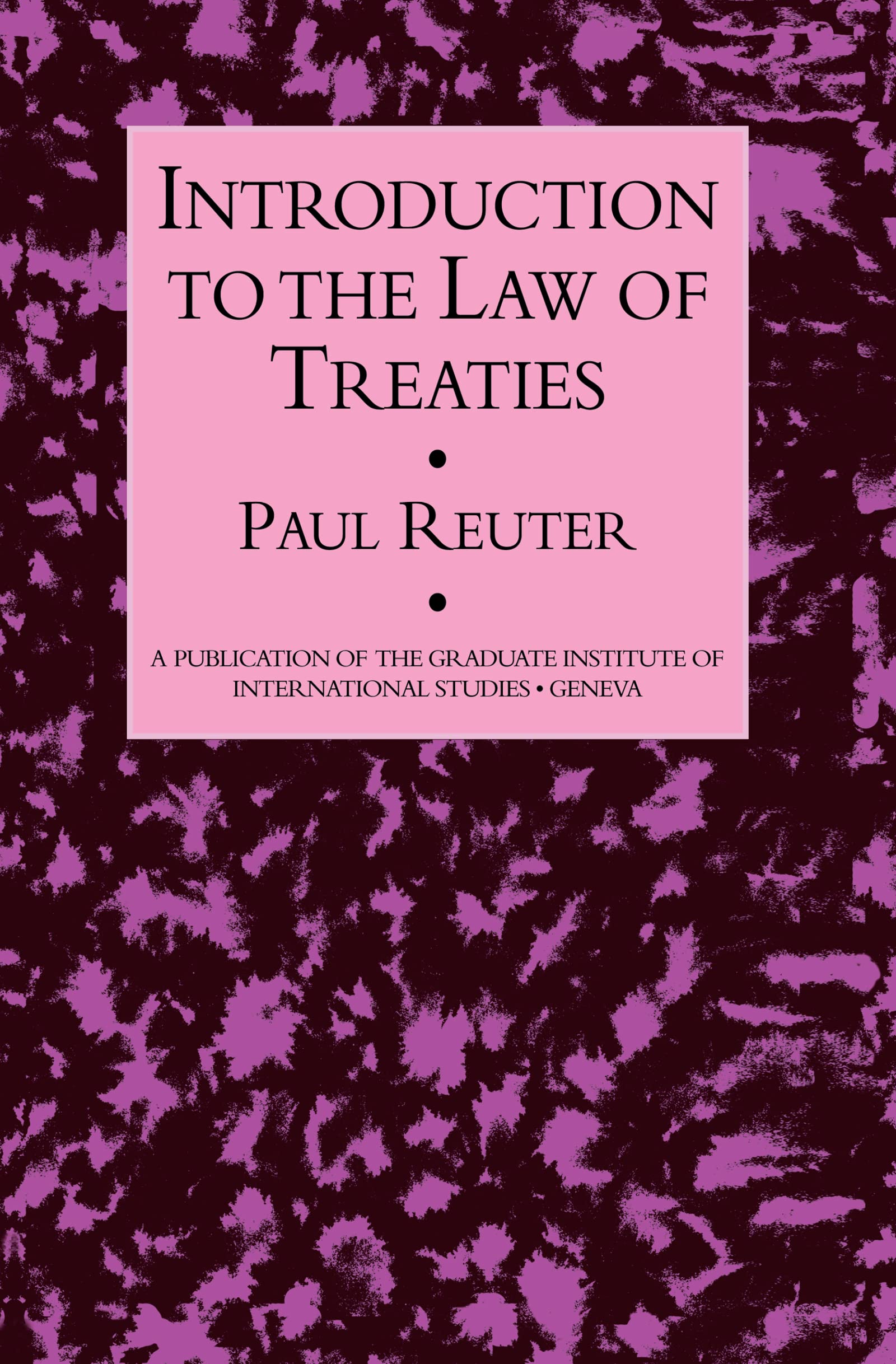 Introduction to the Law of Treaties (A Publication of the Graduate Institute of International Studies, Geneva) Law