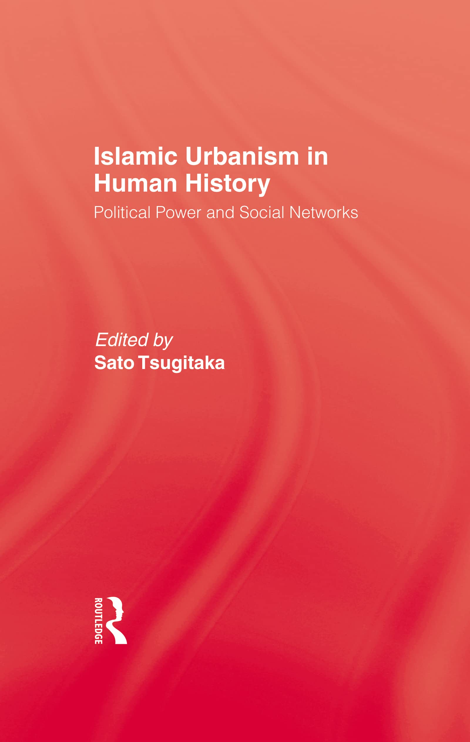 Islamic Urbanism: Political Power and Social Networks Religion & Esotericism