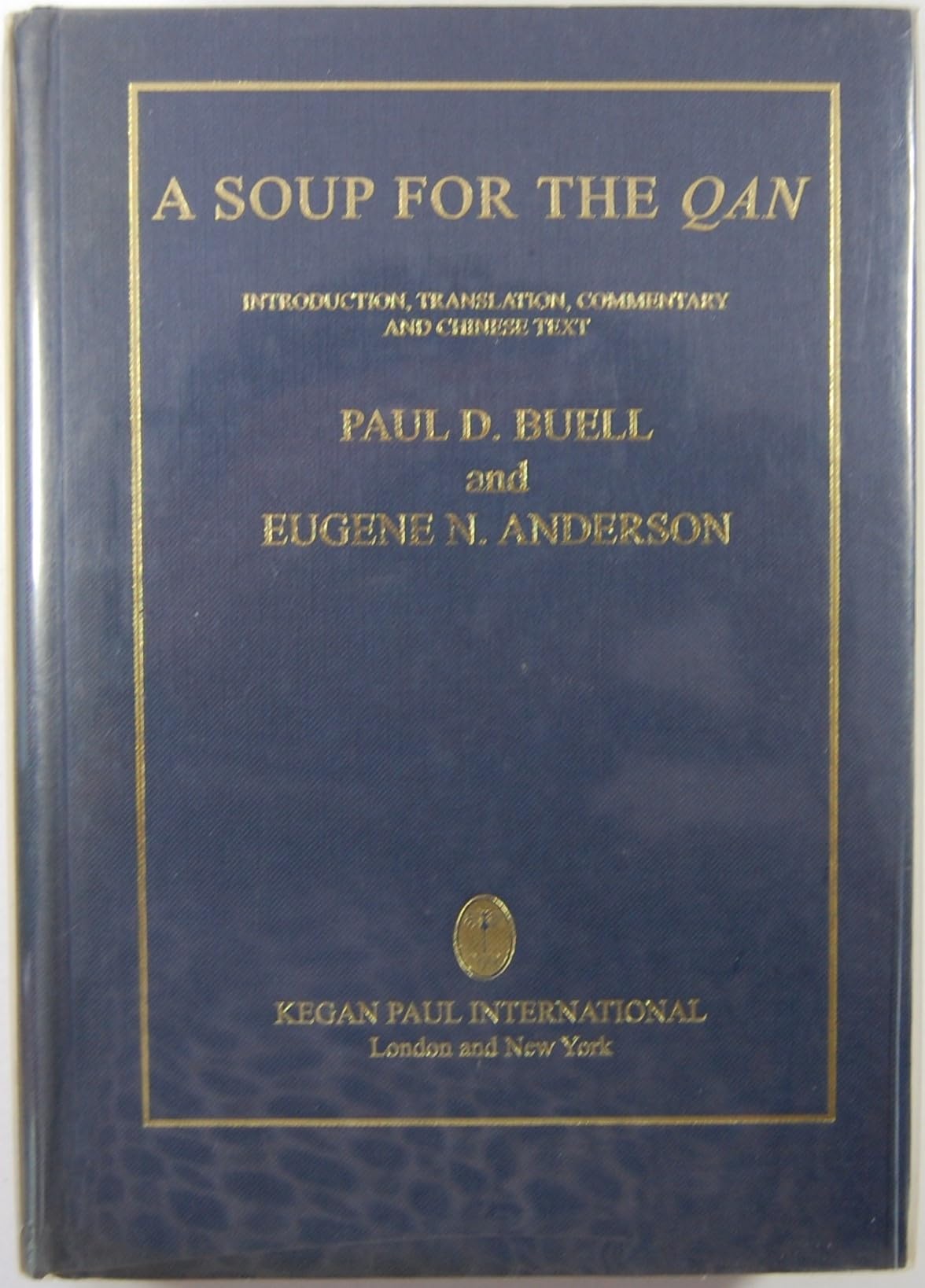 Soup For The Qan: Introduction, Translation, Commentary and Chinese Text (Sir Henry Wellcome Asian Series) Medicine