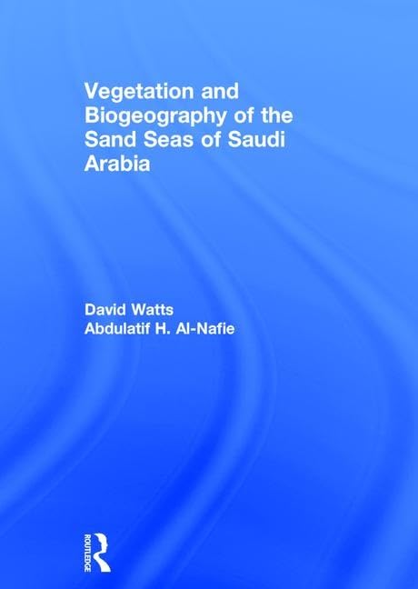 Vegetation & Biogeography of The Sand Seas Of Arabia Geology & Geography