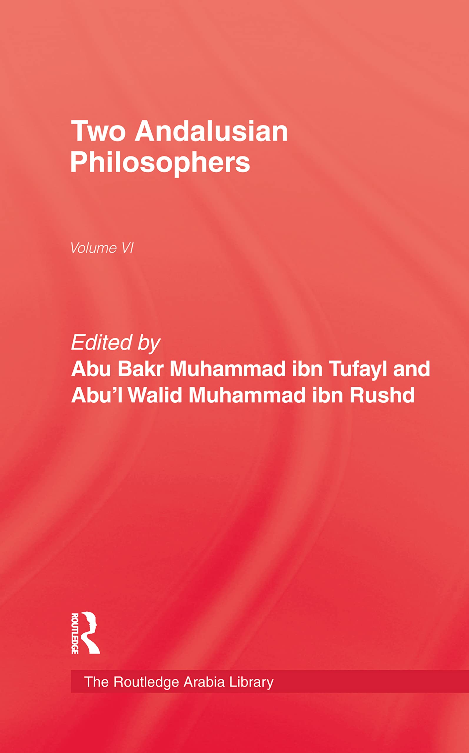 Two Andalusian Philosophers (The Kegan Paul Arabia Library, V. 6) Philosophy