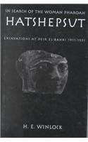 In Search of the Woman Pharaoh Hatshepsut: Excavations at Dier El-Bahri 1911-1931 (The Kegan Paul Library of Ancient Egypt) Social Sciences