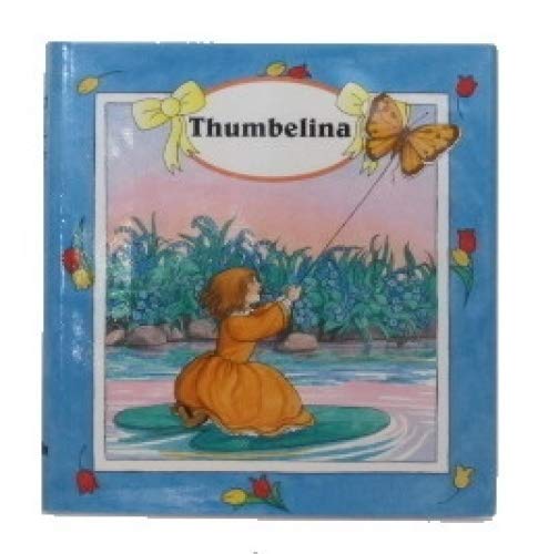 Thumbelina (Forever - children's fairy tale classics) Fairy Tales & Legends